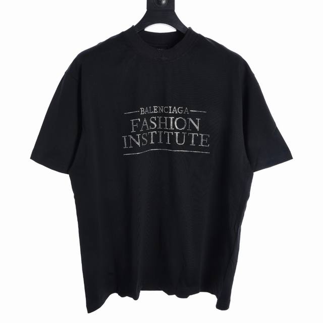 Balenciaga 巴黎世家blcg 24Ss新fashion Institute字母烫钻短袖t恤 Balenciaga巴黎世家24Ss新款fashion I