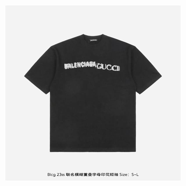 Balenciaga 巴黎世家 23Ss 联名模糊重叠字母印花短袖 面料采用32支双纱260克重精梳棉，定制32支1*1螺纹，成衣两遍水洗处理，面料舒适亲肤无异