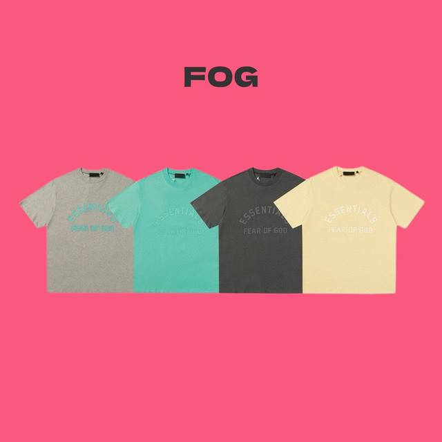 Fear Of God Fog Essential复线 24Ss 最新配色字母胶印立体logo印花圆领短袖t恤 Color：深麦灰 黄色 绿色 黑灰色 Size